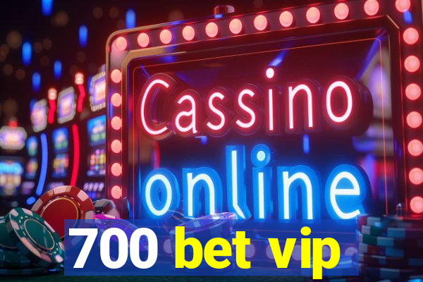 700 bet vip